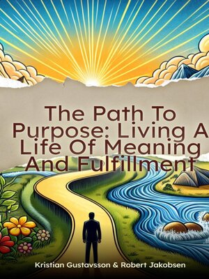cover image of The Path to Purpose Living a Life of Meaning and Fulfillment